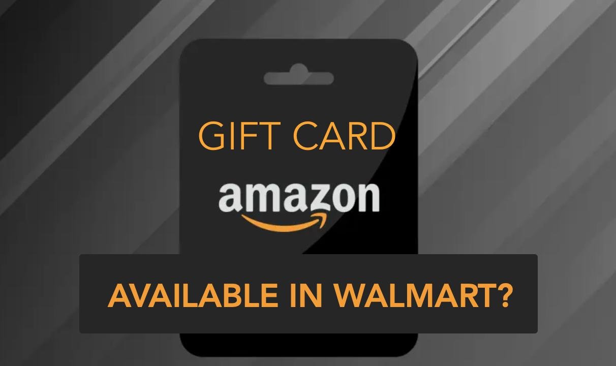 Does Walmart Sell Amazon Gift Card
