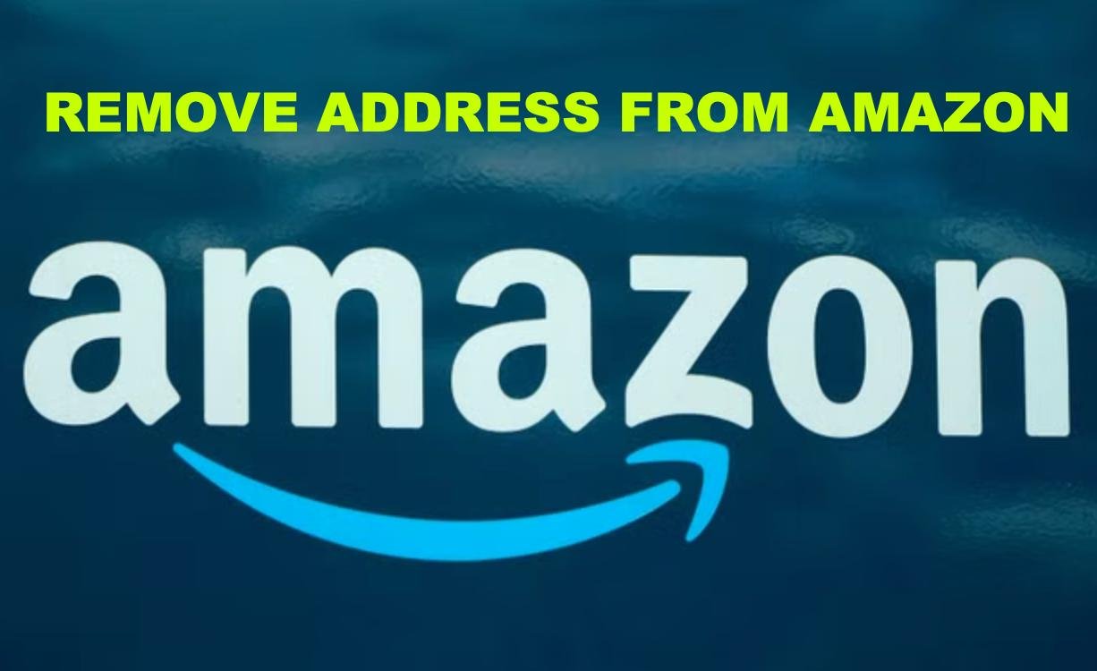 how to remove address from amazon