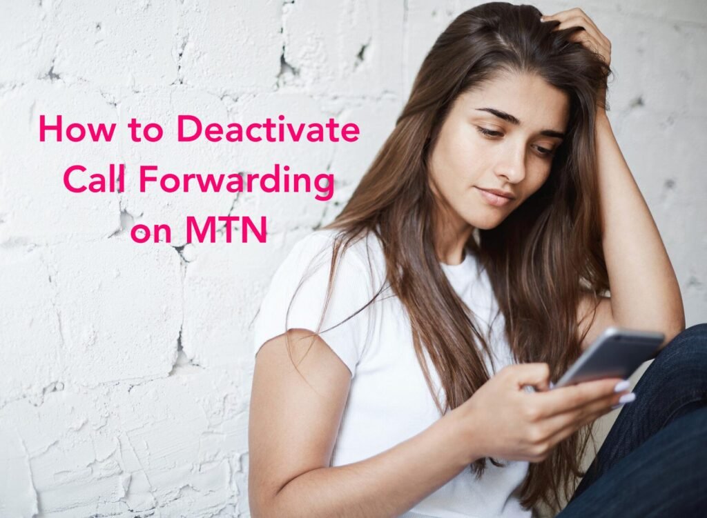How to Deactivate Call Forwarding on MTN