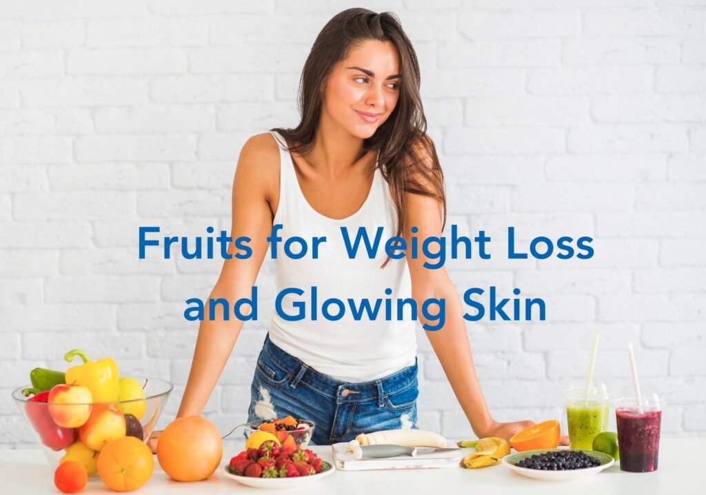Fruits for Weight Loss and Glowing Skin