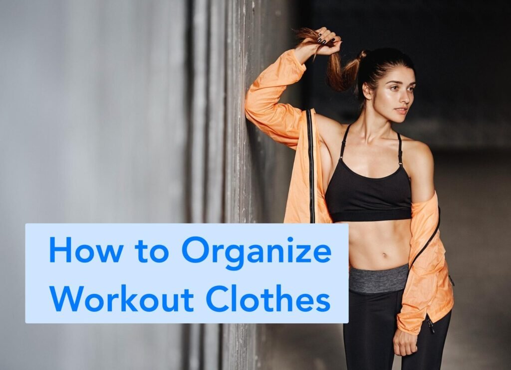 how to organize workout clothes
