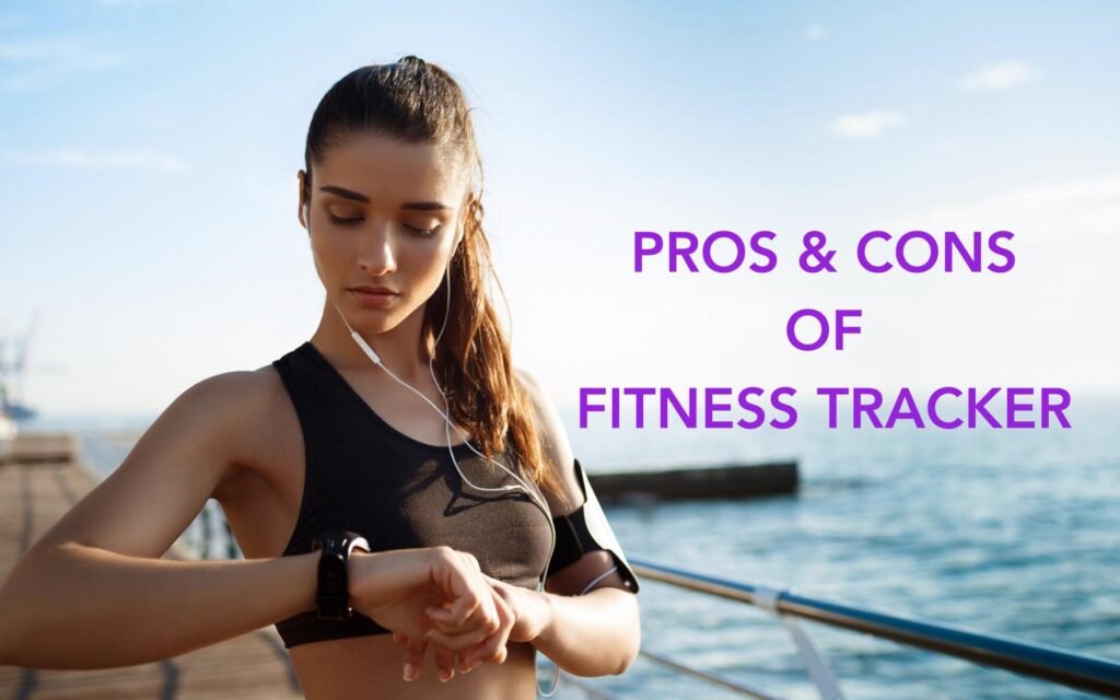 pros and cons of fitness tracker